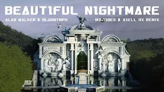 Alan Walker, bludnymph - Beautiful Nightmare (MIDVIBES & Axell 4X Remix)