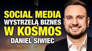 Social Media Wystrzelą Twój BIZNES w KOSMOS 🚀 (Daniel Siwiec)