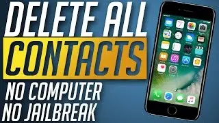 How to remove all Contacts from iPhone 7 & 7 Plus No Computer / Jailbreak