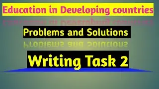 Task 2:- Problems & Solutions of Education system of Developing Countries.