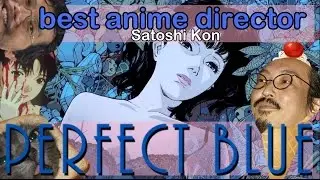 Great Director Kon: Perfect Blue