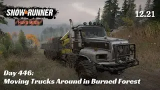 SnowRunner Hard Mode - R12 E21 - Moving Trucks Around in Burned Forest