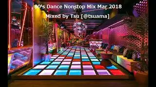 80's Dance Nonstop Mix Mar 2018