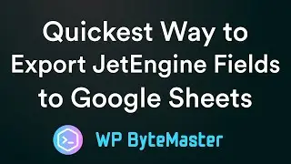Quickest Way to Export JetEngine Fields to Google Sheets