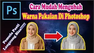 Cara Mengganti Warna Jilbab Atau Pakaian Hanya Menggunakan Photoshop