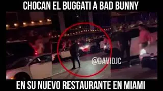 Chocan el Bugatti a Bad Bunny en Nuevo restaurante