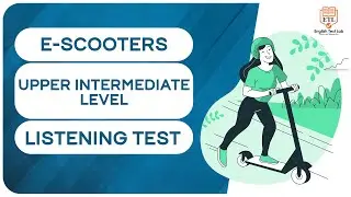 E-SCOOTERS - Upper Intermediate Listening Test