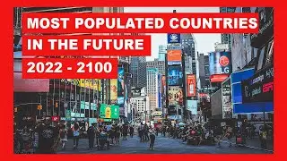 Most Populated Countries In the World (2022 - 2100)