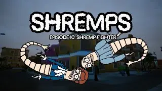 SHREMPS SHOW S0 EP 10 : Shremp Fighter