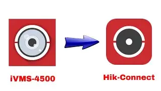 How To Switch From Hikvision IVMS-4500 To Hik-Connect App