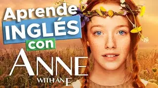 Aprende inglés con Anne with an E