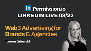 LinkedIn Live 8/22 | Lauren Griewski on Web3 Advertising for Brands & Agencies