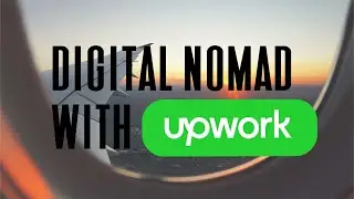 How to Become a Digital Nomad with the Projects You Win on Upwork
