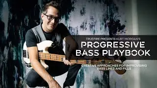 🎸 Kurt Morgan's Progressive Bass Playbook - Guitar Lessons - TrueFire