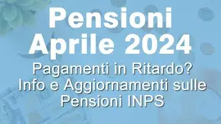 Pagamento Pensione Aprile 2024 Inps in ritardo?