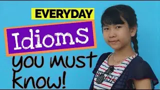 Everyday Idioms you must know!