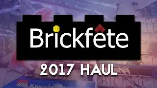 Brickfête 2017 Haul! (Star Wars, BIONICLE, and more!)