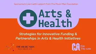 Arts & Health | Strategies for Innovative Funding & Partnerships in Arts & Health Initiatives