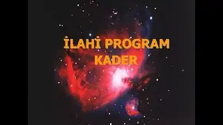 İLAHİ PROGRAM KADER