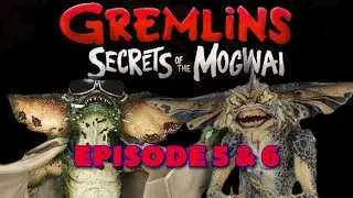 Gremlins secrets of the mogwai episodes 5 & 6 are… (review)