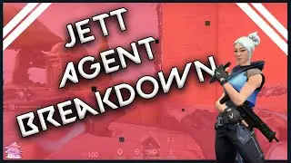 JETT | SIMPLE VALORANT AGENT BREAKDOWN
