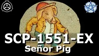 SCP-1551-EX | Senor Pig