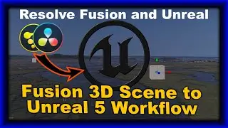 DaVinci Resolve Fusion 3D Camera and Scene export to Unreal 5 Workflow