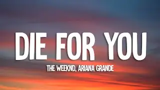 The Weeknd & Ariana Grande - Die For You (Remix) (Lyrics)