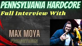 Pennsylvania Hardcore Documentary (FULL INTERVIEW #97) with Max Moya