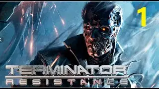 TERMINATOR - RESISTANCE . прохождение - 1.