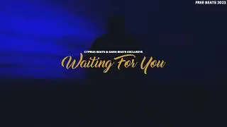 Waiting For You - Cyprus Beats & Dash Beats (Free Beats 2023)
