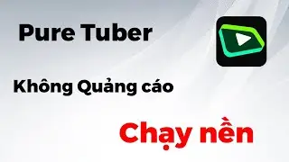 Pure Tuber | Không gặp Quảng cáo khi xem video Youtube | rawTV