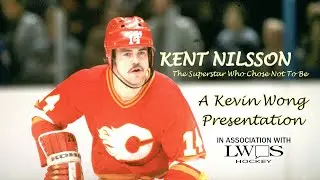 Kent Nilsson: The Calgary Flames Superstar Who Chose Not To Be - The Lost Shifts Ep. 8 (LWOS)