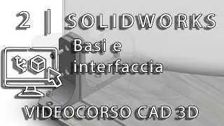2 CAD 3D |  Basi e interfaccia