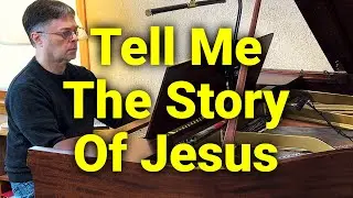 Tell Me the Story of Jesus - Hymn - Lyrics