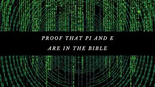 Proof that pi and e are encoded in the Bible