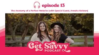 Ep 13 - The Anatomy of a Perfect Website with Anesha Ralston