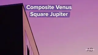 More About Composite Venus Square Jupiter