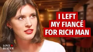 I LEFT MY FIANCÉ FOR RICH MAN | 