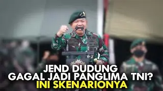 JEND DUDUNG GAGAL JADI PANGLIMA TNI? INI SKENARIONYA