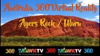 AMAZING 360 VIDEO. ULURU AYERS ROCK TOUR Australia (360 VR video) TaawkTV
