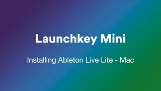 Installing Ableton Live Lite - Mac // Launchkey Mini
