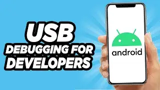 How to Enable USB Debugging on Android for Developers