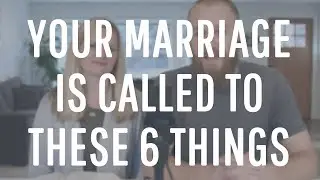6 Callings God Has For Your Marriage