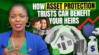 How Asset Protection Trusts Can Benefit Your Heirs
