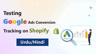 Mastering Validation: Testing Google Ads Conversion Tracking on Shopify |Urdu