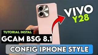 CARA INSTALL GCAM CONFIG TERBARU VIVO Y28 - DOWNLOAD GCAM VIVO Y28