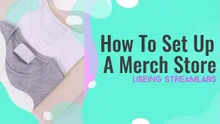 How To Set Up A Merch Store Useing Streamlabs