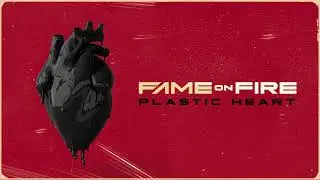 Fame on Fire - Plastic Heart (Official Audio)