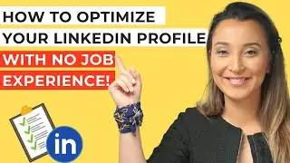 How to optimize your LinkedIn profile when you don't have a full time job experience?